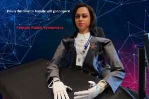 Female Robot Vyommitra to Go to Space in Gaganyaan Mission