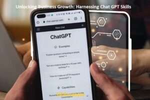 Unlocking Business Growth: Harnessing Chat GPT Skills