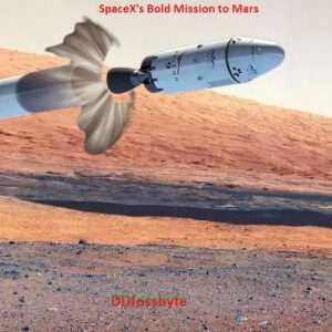 Unraveling SpaceX's Ambitious Mars Mission