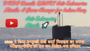 DRDO Unveils SMART Anti-Submarine Missile: A Game-Changer for Indian Navy